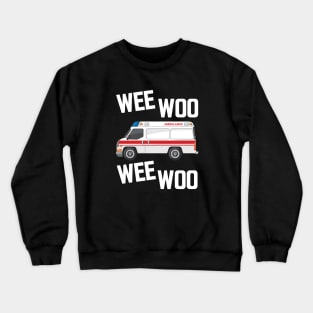 Paramedic - Wee Woo Wee Woo w Crewneck Sweatshirt